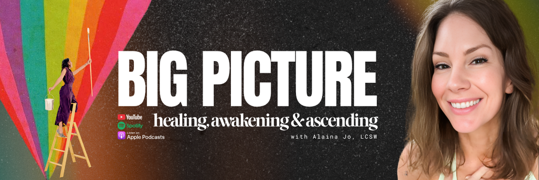 BIG PICTURE healing, awakening & ascension - podcast coming soon